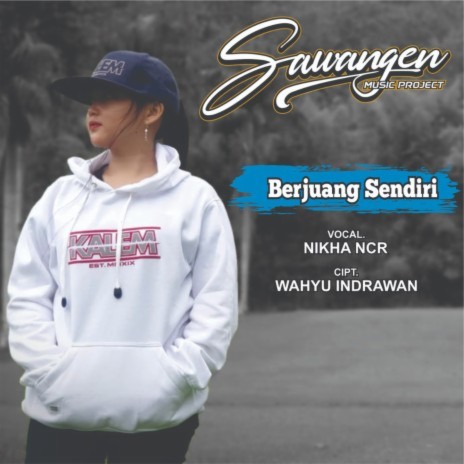 Berjuang Sendiri ft. Nikha NCR | Boomplay Music