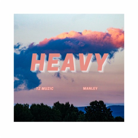 Heavy ft. Manley | Boomplay Music