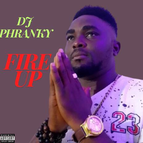 Fire Up | Boomplay Music