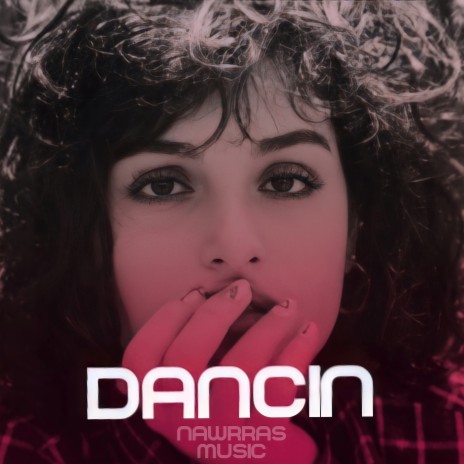 Dancin | Boomplay Music