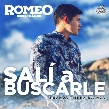 Salí A Buscarle (En Vivo) ft. Banda Tierra Blanca | Boomplay Music