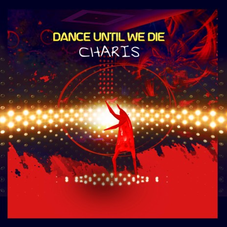 Dance Until We Die | Boomplay Music