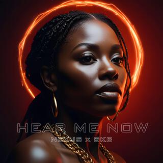 Hear Me Now ft. SKB lyrics | Boomplay Music