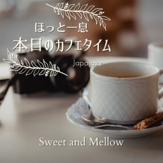 ほっと一息本日のカフェタイム - Sweet and Mellow