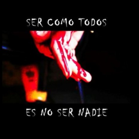 Ser Como Todos Es No Ser Nadie | Boomplay Music