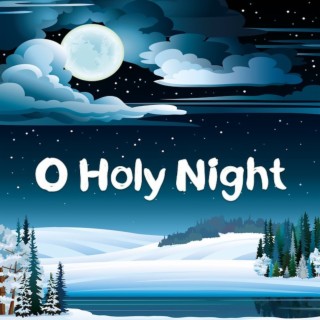 O Holy Night: Classic Christmas Carols