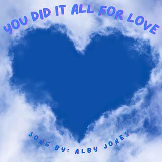 You Did It All For Love lyrics | Boomplay Music