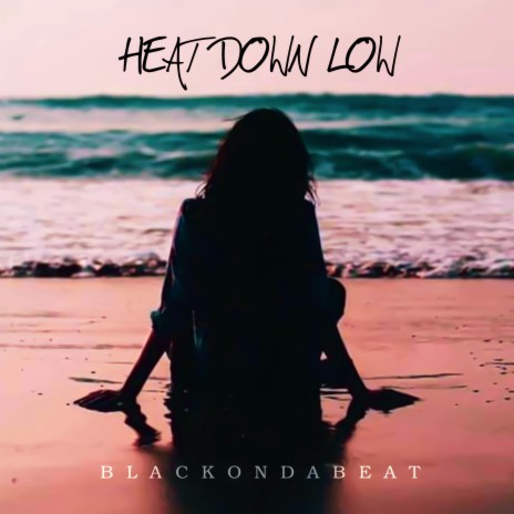 Heat Down Low | Boomplay Music