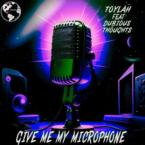 GIVE ME MY MICROPHONE ft. Dubious Thoughts | Boomplay Music