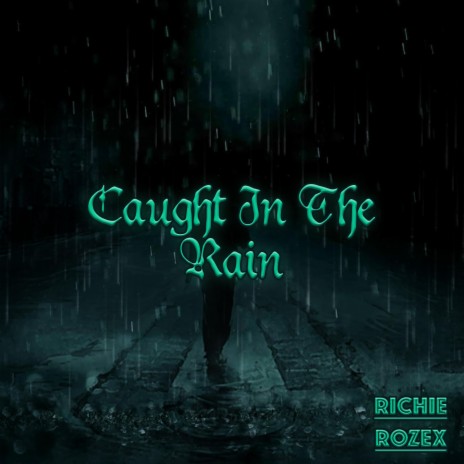 Caught In The Rain | Boomplay Music