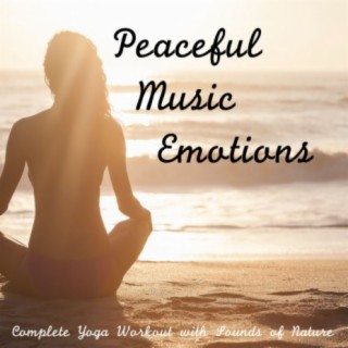 Peaceful Music Emotions: Complete Yoga Workout with Sounds of Nature
