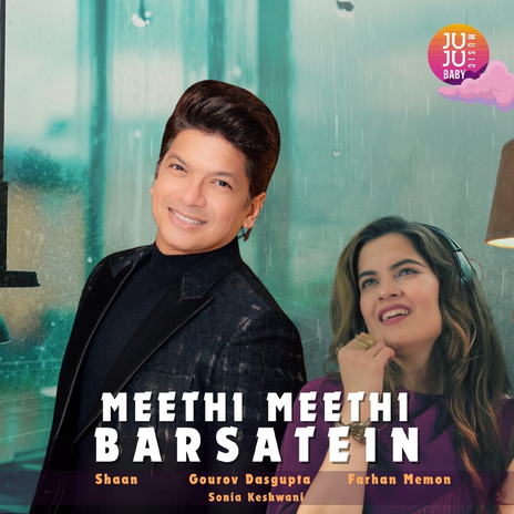 Meethi Meethi Barsatein ft. Gourov Dasgupta & Sonia Keshwani | Boomplay Music