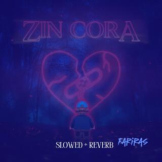 Zin Cora (Slowed + Reverb) lyrics | Boomplay Music