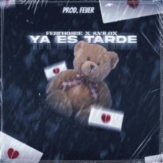 Ya es tarde ft. Ferchosre lyrics | Boomplay Music