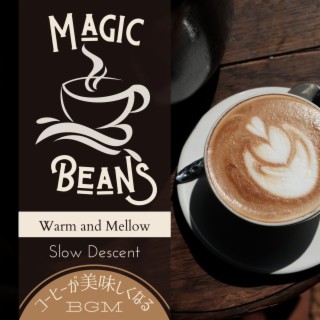 Magic Beans:コーヒーが美味しくなるBGM - Warm and Mellow