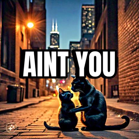 Aint You | Boomplay Music