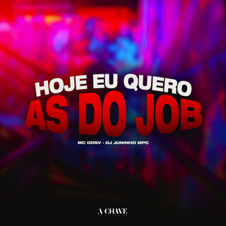 Hoje eu quero as do Job