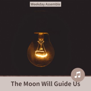 The Moon Will Guide Us