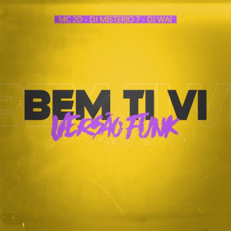 Bem Ti Vi Versão Funk ft. DJ Mistério 7 & DJ Wai | Boomplay Music