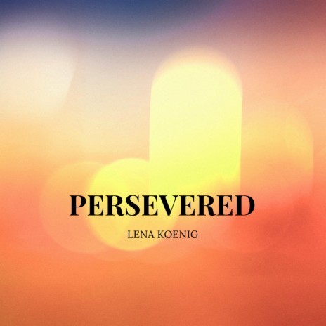 Persevered