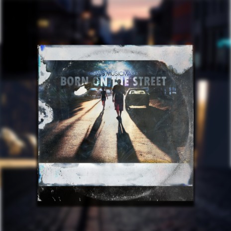 Born on the Street | Boomplay Music