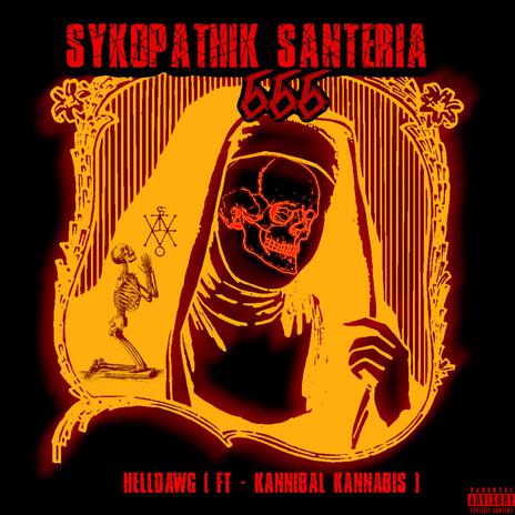 SYKOPATHIK SANTERIA 666 ft. Kannibal Kannabis | Boomplay Music