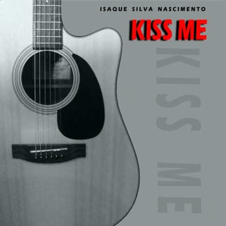 Kiss Me | Boomplay Music