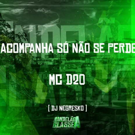 Acompanha Só Não Se Perde ft. mc d20 | Boomplay Music