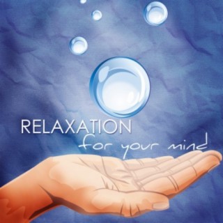 Relaxation for Your Mind: Ambient Piano Music, Relaxing Sounds, Relaxing Songs and Background Music for Relaxation