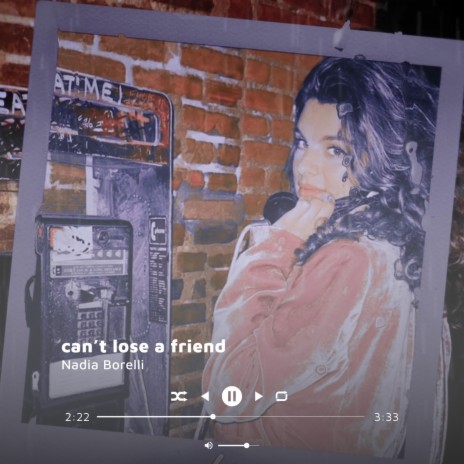 can't lose a friend | Boomplay Music
