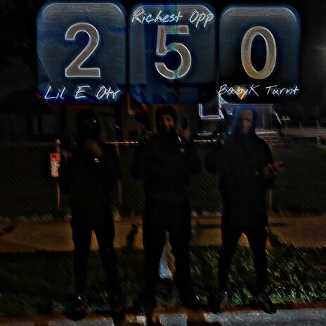 250 ft. Lil E Otr & Richest Opp | Boomplay Music