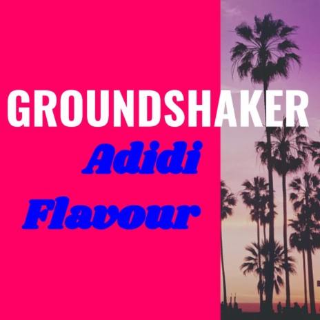 Groundshaker (feat. Adidi Flavour) | Boomplay Music
