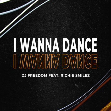 I Wanna Dance ft. Richie Smilez | Boomplay Music