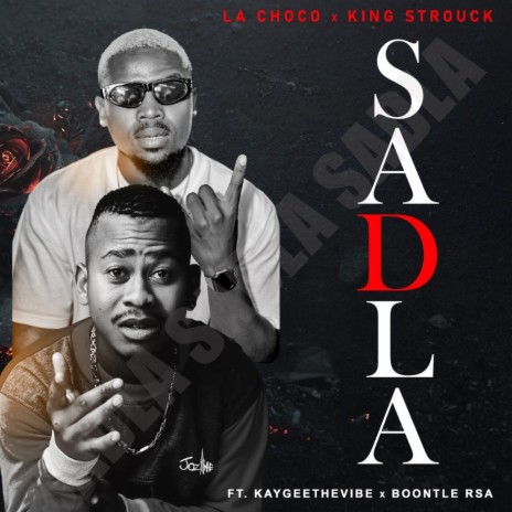 Sadla ft. King Strouck, KayGee The Vibe & Boontle RSA | Boomplay Music