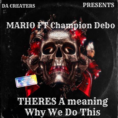 THERES A MEANING WHY WE DO THIS ft. MARIO SMITH FT Debo Champion | Boomplay Music