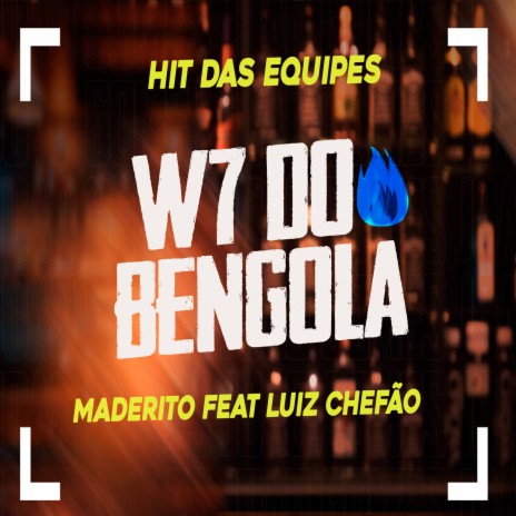 W7 do Bengola ft. Maderito | Boomplay Music