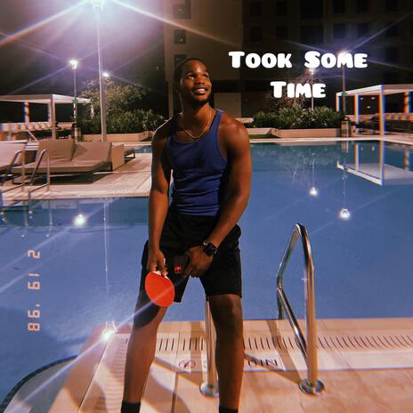 Took Some Time | Boomplay Music