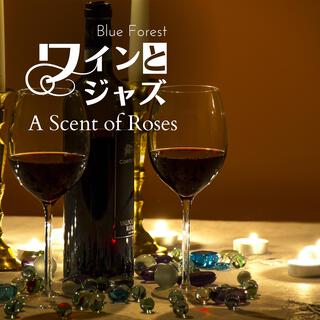 ワインとジャズ - a Scent of Roses