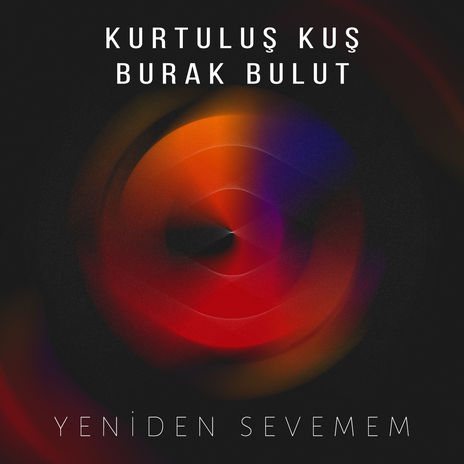 Yeniden Sevemem ft. Burak Bulut | Boomplay Music