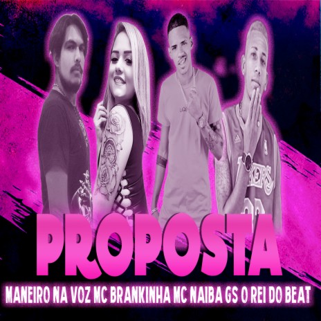 Proposta ft. MC Brankinha, MC Naiba & GS O Rei do Beat | Boomplay Music