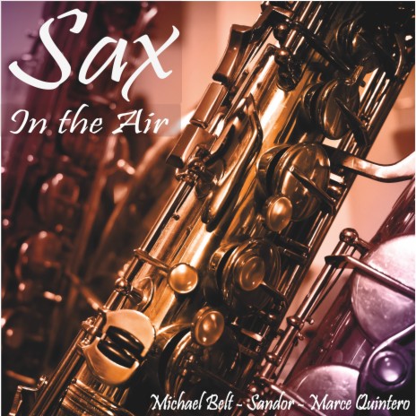 Sax in the Air ft. Sandor & Marce Quintero | Boomplay Music