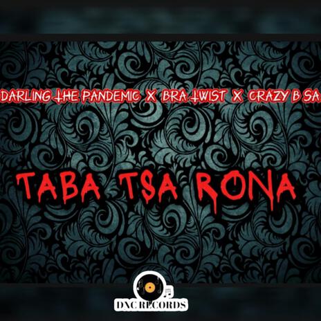 Taba Tsa Rona ft. Bra Twist & Crazy-B SA | Boomplay Music