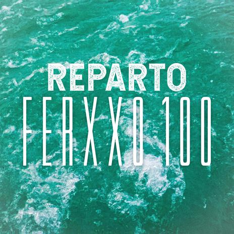 FERXXO 100 (REPARTO) | Boomplay Music