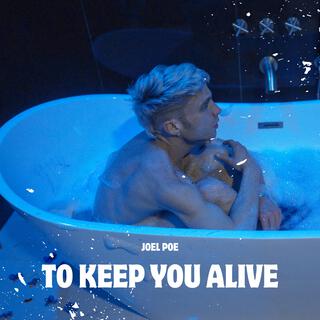 To Keep You Alive lyrics | Boomplay Music