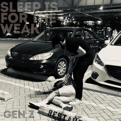 Sleep Is For The Weak | Boomplay Music