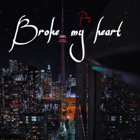 Broke my heart | Boomplay Music