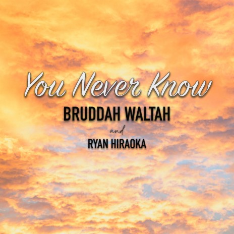 You Never Know ft. Ryan Hiraoka | Boomplay Music