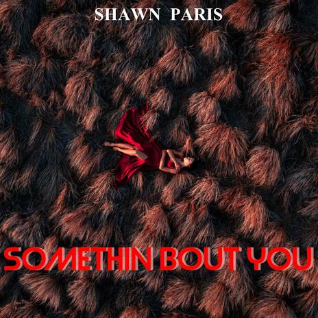 Somethin Bout You | Boomplay Music