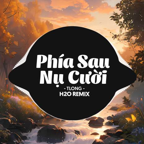 Phía Sau Nụ Cười (Remix Deep House) ft. TLong | Boomplay Music