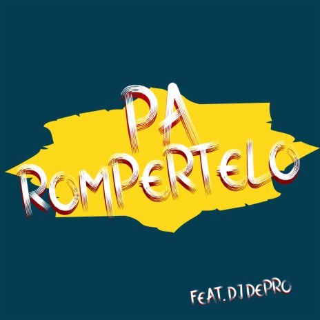 Pa Rompertelo ft. Dj Depro